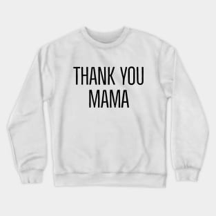 Thank You Mama Crewneck Sweatshirt